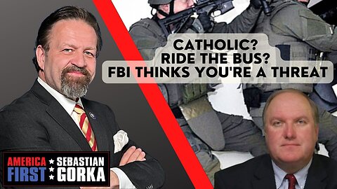 Catholic? Ride the bus? FBI thinks you're a threat. John Solomon with Sebastian Gorka