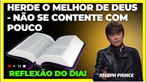 Herde o Melhor de Deus Não se contente com pouco Joseph Prince