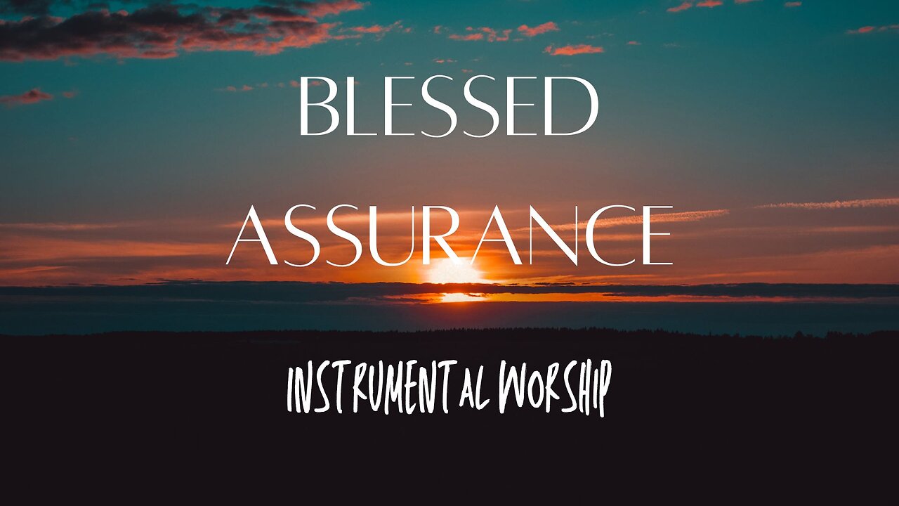 Beautiful, Relaxing, Peaceful Instrumental Hymn-"Blessed Assurance"