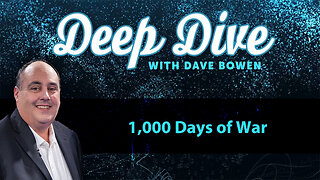 1,000 DAYS of WAR | Deep Dive with Dave Bowen