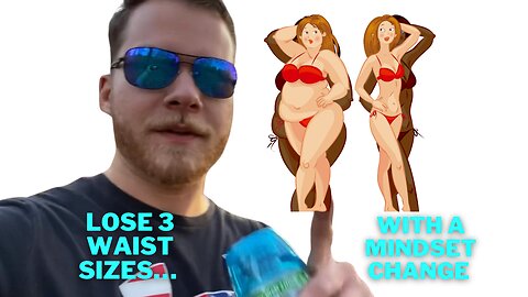 Lose 3 Waist Sizes with a Mindset Change (Best Way to Lose Body Fat)