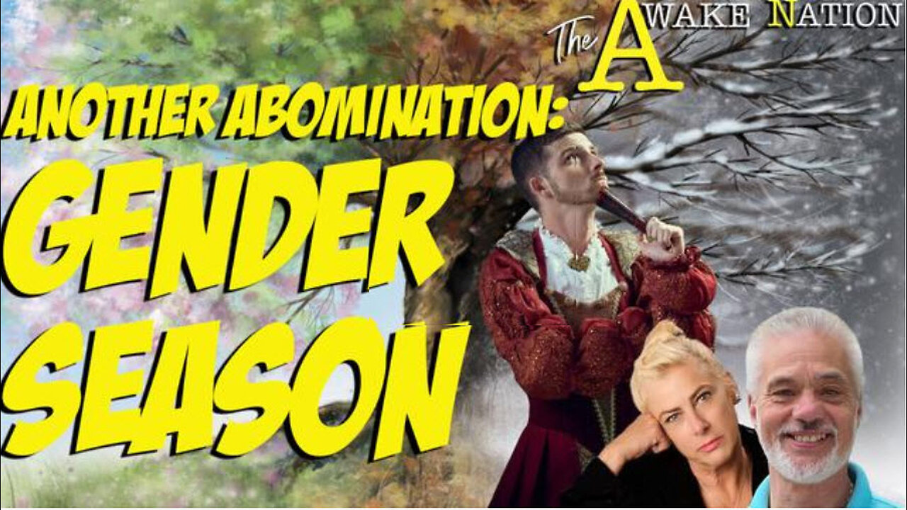 The Awake Nation 05.01.2024 Another Abomination: Gender Season