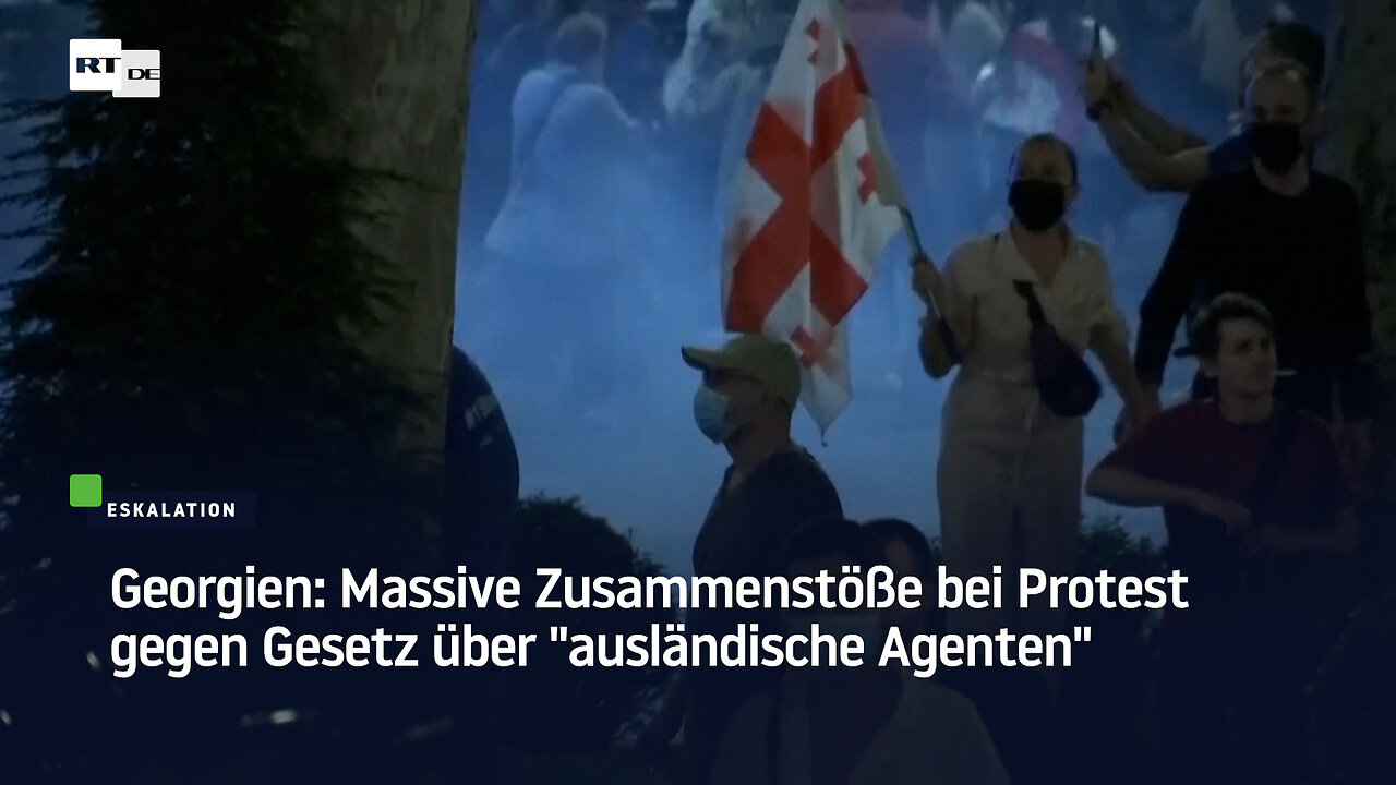 Georgien: Massive Eskalation bei Protest gegen Gesetz über “ausländische Agenten“