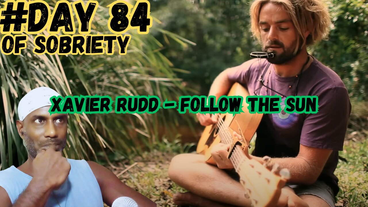 Day 84 Sobriety: Navigating Tech Challenges & Platform Changes | Xavier Rudd's 'Follow The Sun