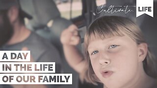 CL | A Day in the Life of our Family | Cultivate Relationships