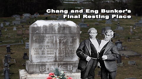 Conjoined Twins Chang and Eng Bunker's Final Resting Place