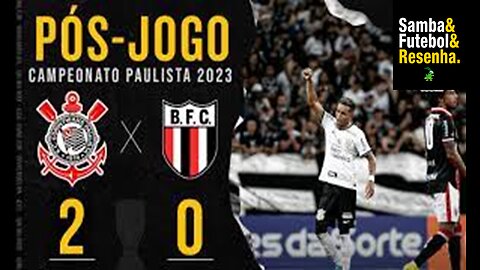 Paulistão 2023 - 6º Jogo Corinthians 2 X 0 Botafogo