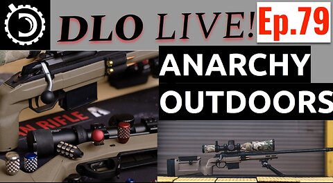 DLO Live! Ep.79 Anarchy Outdoors