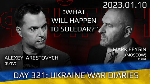 War Day 321: war diaries w/Advisor to Ukraine President, Intel Officer @Alexey Arestovych & #Feygin