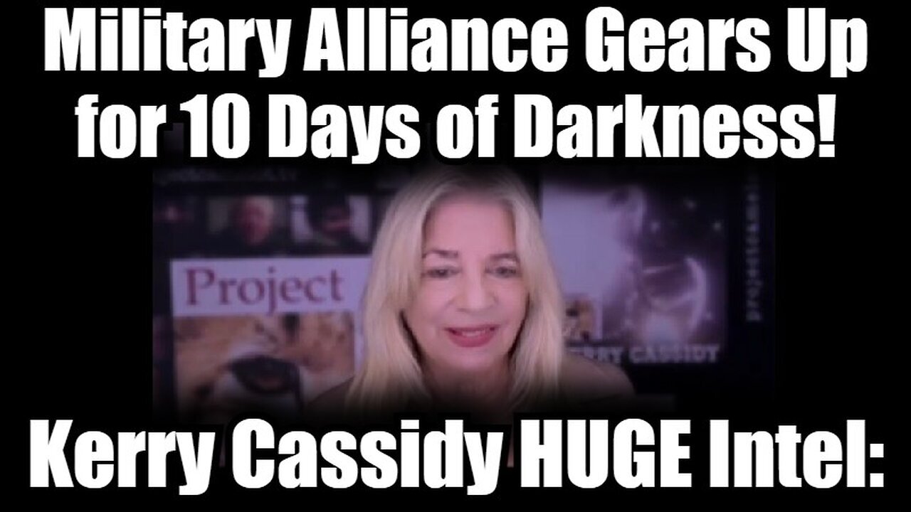 Kerry Cassidy - Military Alliance Gears Up For 10 Days Of Darkness - 10/4/24..