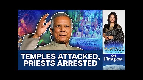 Bangladesh Stops ISKCON Monks, Arrests Hindu Priests | Vantage with Palki Sharma