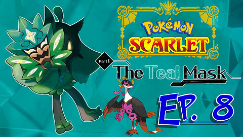 Starborn Feline plays Pokémon Scarlet Teal Mask Ep 8