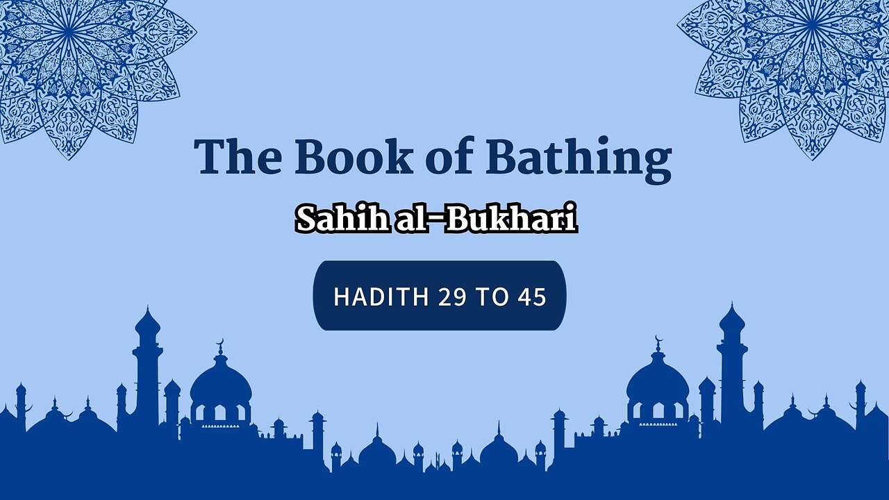 Sahih Al-Bukhari | The Book of Bathing | Hadith 29 - 45 | English Translation