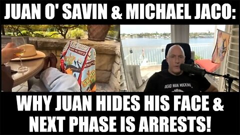 Juan O' Savin & Michael Jaco: Why Juan Hides His Face & Next Phase Is Arrests