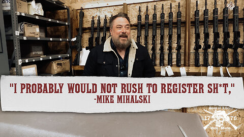 "I probably would not rush to register sh*t," Mike Mihalski says of impending "rule"