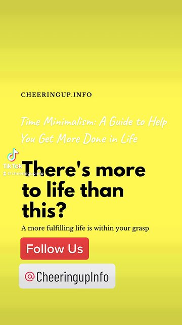 Time Minimalism: A Guide to Help You Get More Done in Life