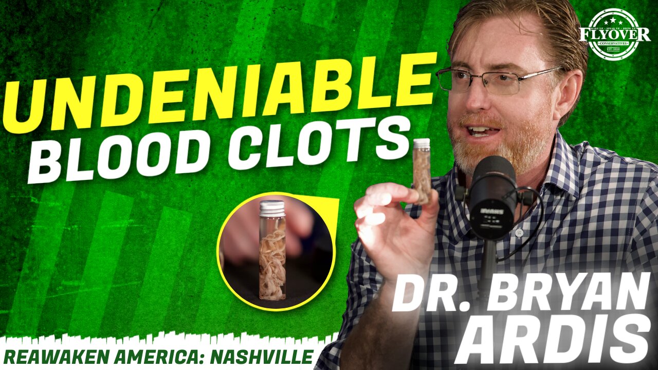 UNDENIABLE BLOOD CLOTS - Dr. Bryan Ardis | ReAwaken America Nashville