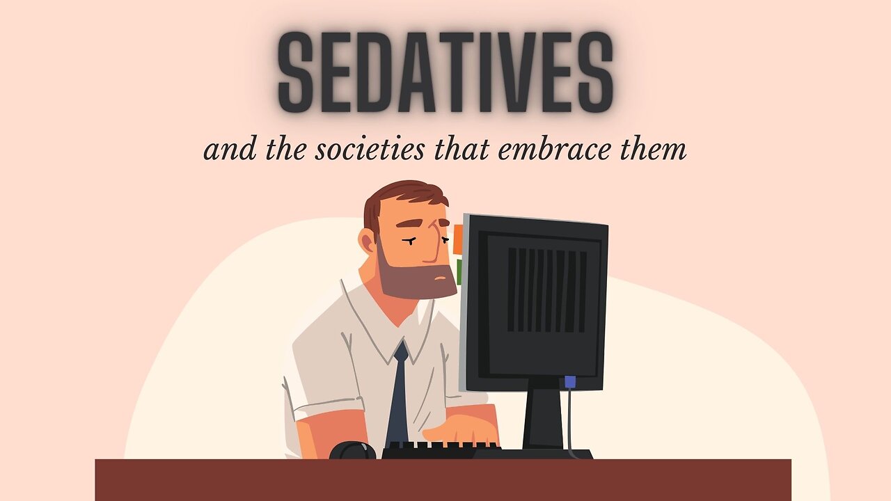 Sedatives and the Societies that Embrace Them