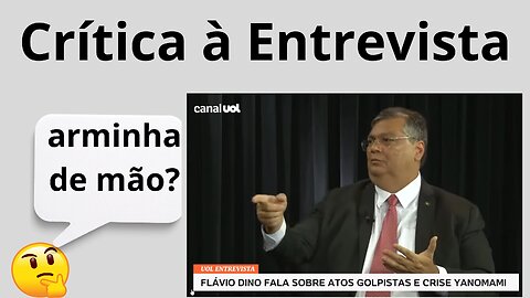 Crítica à Entrevista do Min. Flávio Dino.