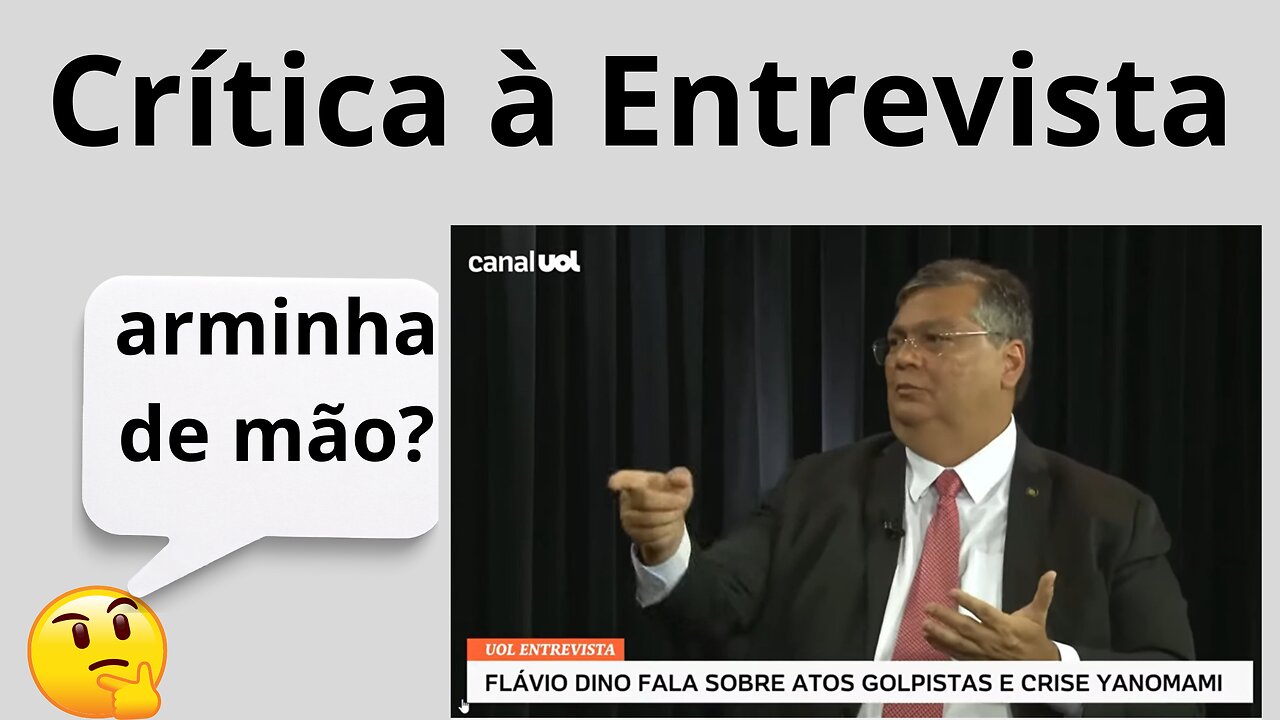 Crítica à Entrevista do Min. Flávio Dino.