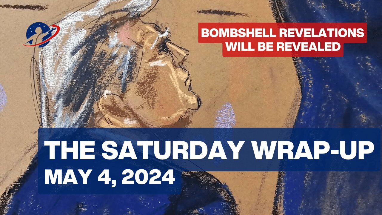 The Saturday Wrap-Up - Bombshells are coming, just a little bit too slowly - May 4, 2024