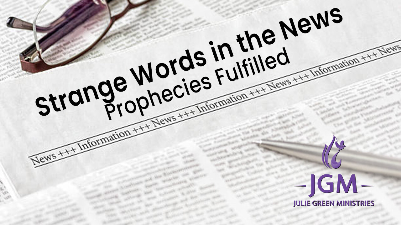 Strange Words in the News—Prophecies Fulfilled