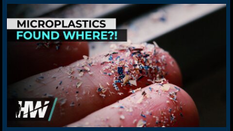 MICROPLASTICS FOUND WHERE?!