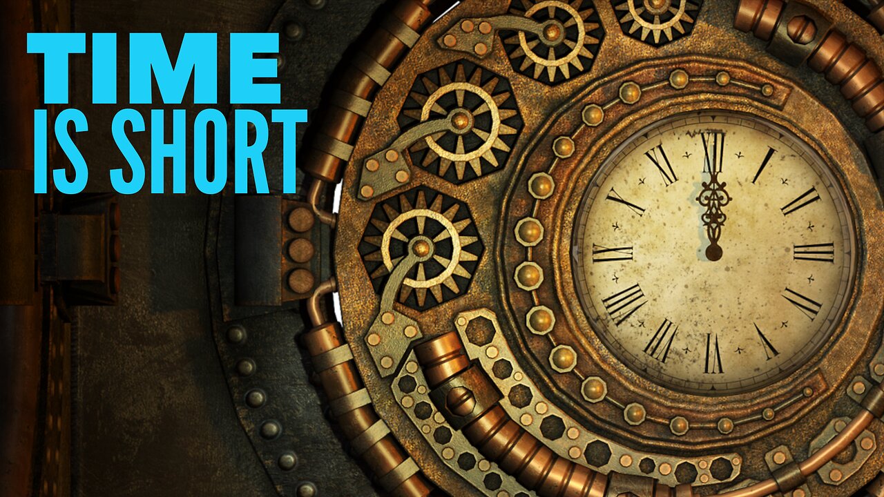 Time Is Short. Let’s Pray #22