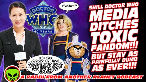 Shill Doctor Who Media Ditches Toxic Fandom...But Stay As Painfully Dumb As Ever!!!