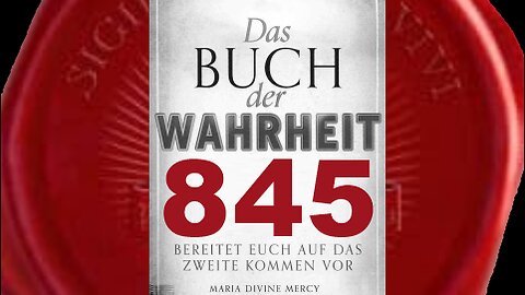 Durch euer Beten Meiner Kreuzzuggebete, werde Ich sie retten können (Buch der Wahrheit Nr 845)