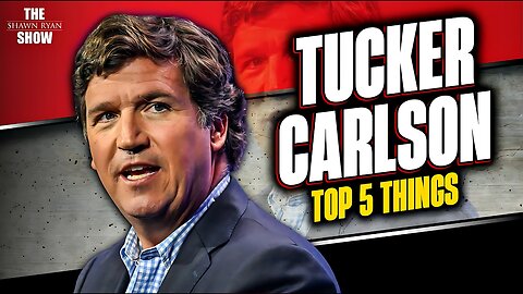 🔴 Shawn Ryan Show | Tucker Carlson | 5 Things Tucker Carlson Can't Live Without