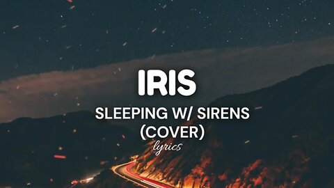 Iris (lyrics) - Sleeping W/ Sirens