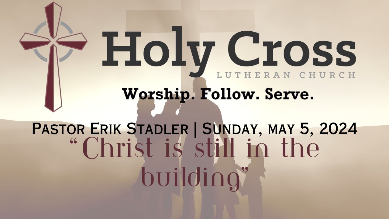 May 5, 2024 | "Christ is Still in the Building" | Holy Cross Lutheran Church | Midland, TX