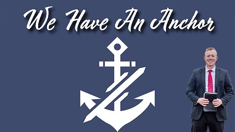 We Have An Anchor - Pastor Dillon Awes | Anchor Baptist Church