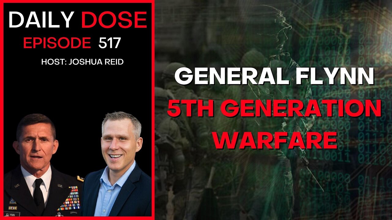 Ep. 517 | General Flynn - 5th Generation Warfare | The Daily Dose