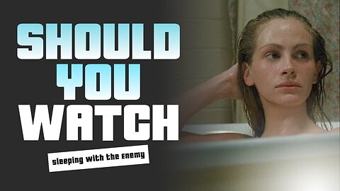 Should You Watch Sleeping with the Enemy (1991)