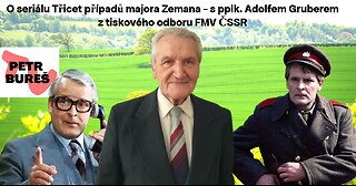 O seriálu Třicet případů majora Zemana - s pplk. Adolfem Gruberem z tiskového odboru FMV ČSSR