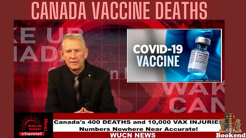 CANADA'S 400 DEATHS AND 10,000 VAX INJURIES - NUMBERS NOWHERE NEAR ACCURATE