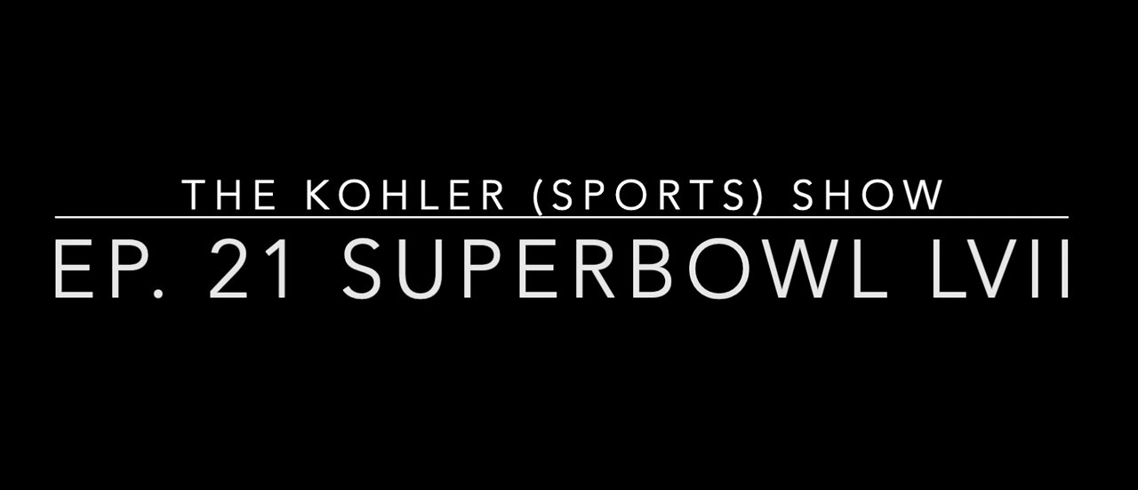 (Sports) Ep. 21- Super Bowl LVII