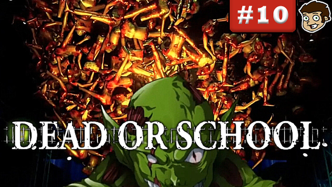 DEAD OR SCHOOL | Part 10