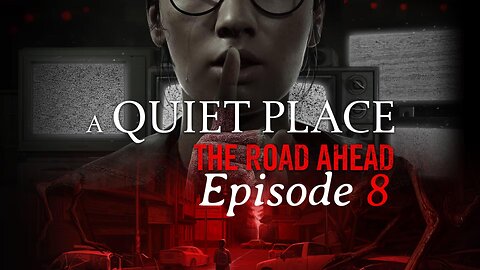 These Creatures Can Do What?-A Quiet Place The Road Ahead Ep 8