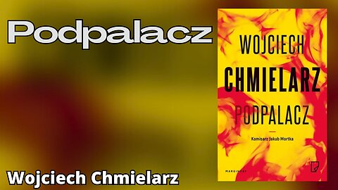 Podpalacz, Cykl: Jakub Mortka (tom 1) - Wojciech Chmielarz |