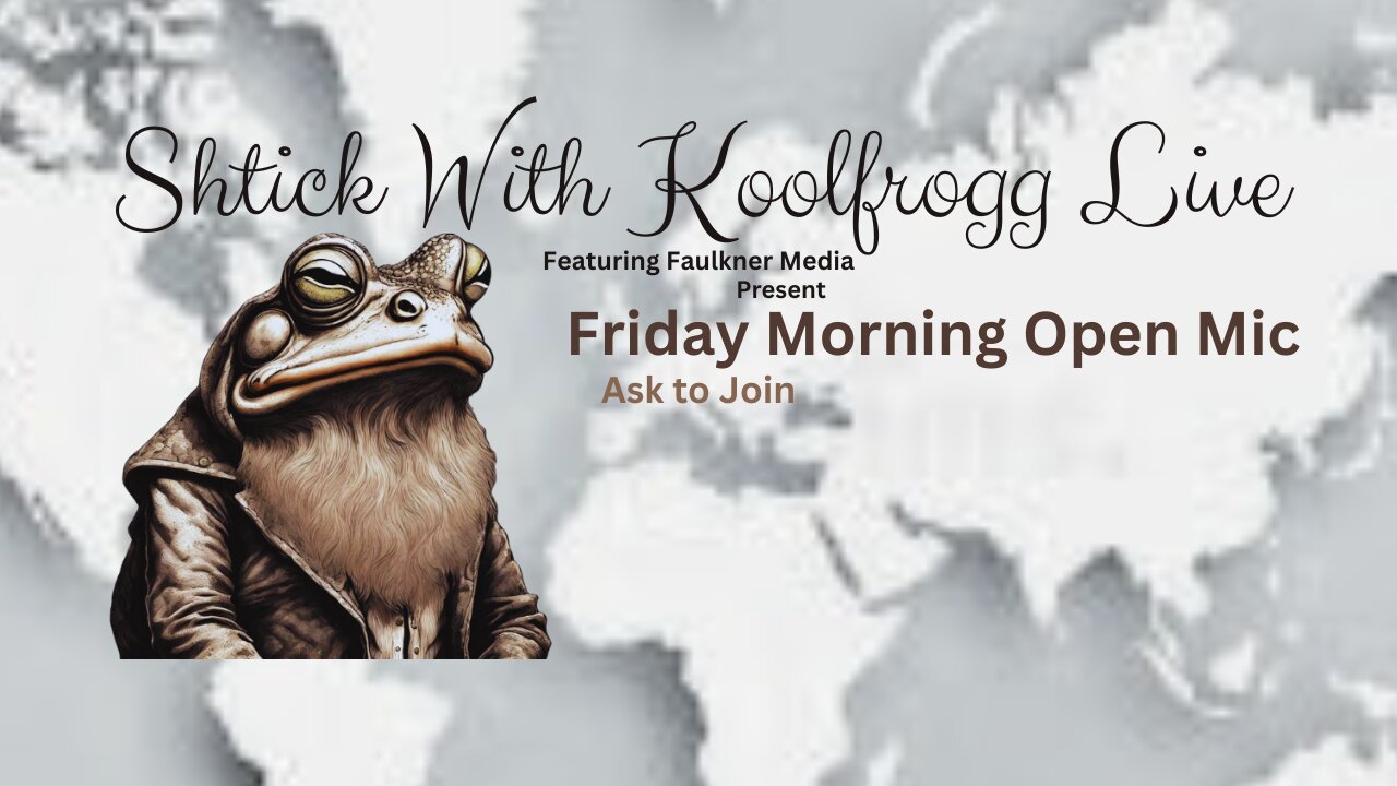 Shtick With Koolfrogg Live - Friday Morning Open Mic