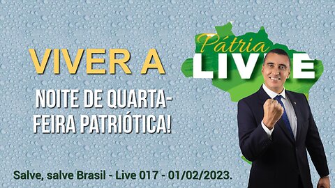 Noite de quarta-feira patriótica - Live 017 - 01/02/2023!