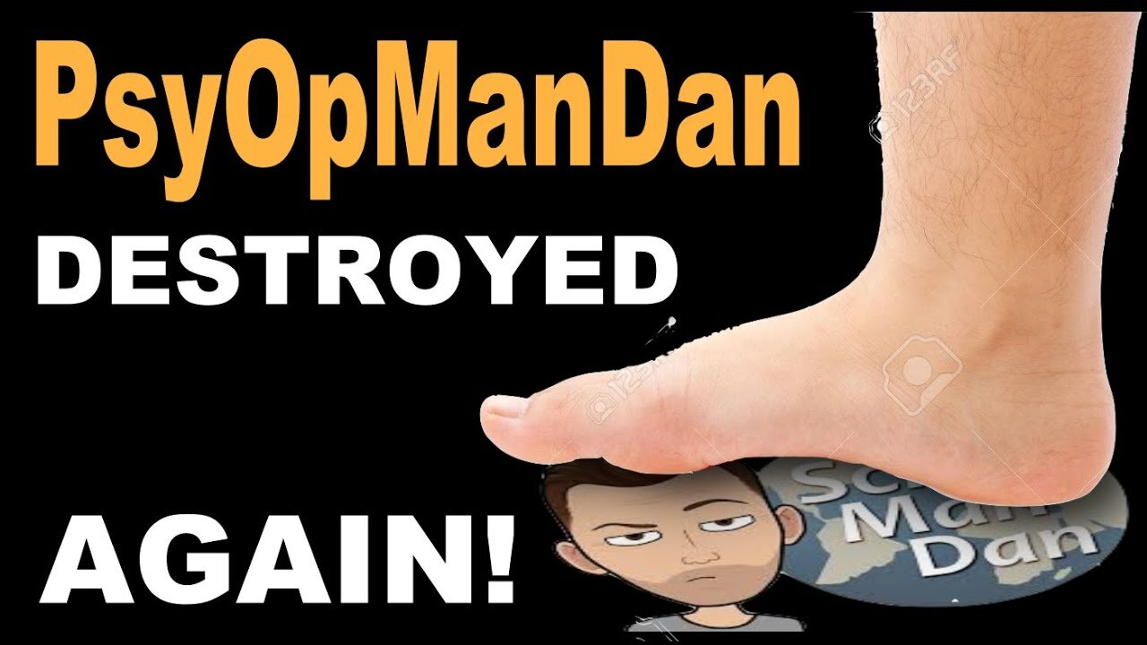 PsyOpManDan gets his ass kicked AGAIN!