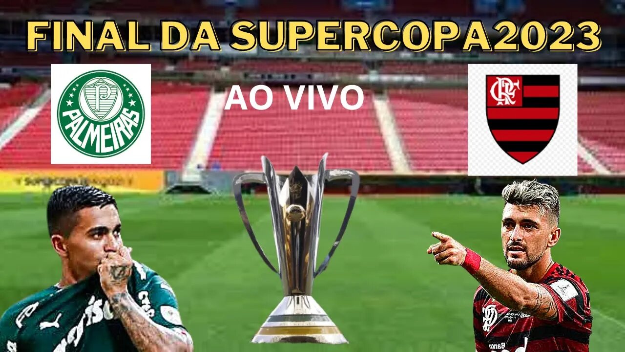 FLAMENGO X PALMEIRAS TRANSMISSÃO AO VIVO - SUPERCOPA DO BRASIL DIRETO DO MANÉ GARRINCHA EM BRASÍLIA