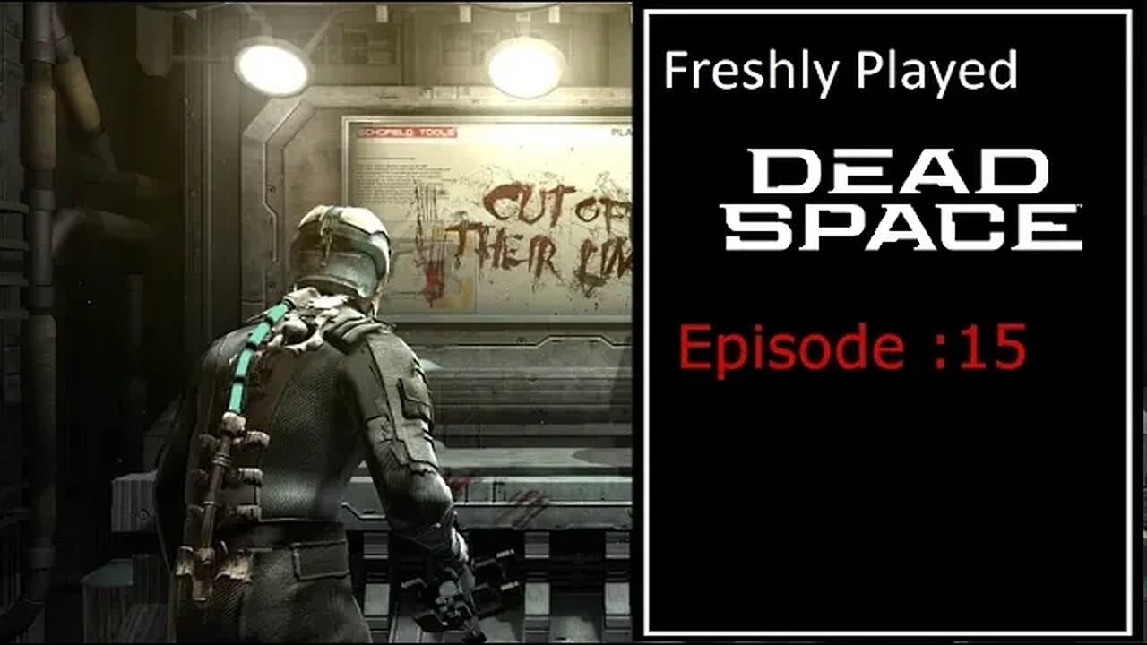Freshly Played: Dead Space - Episode 15