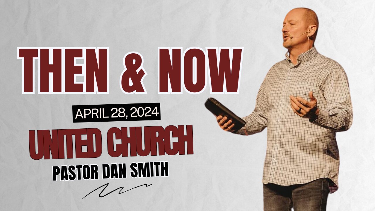 DAN SMITH | UNITED CHURCH | THEN & NOW (PART 2)