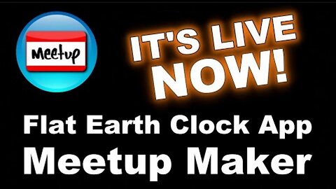 Flat Earth Clock App Meetup Maker!
