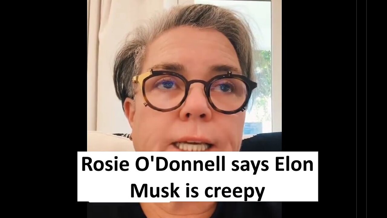 Rosie O’Donnell calls Elon Musk creepy